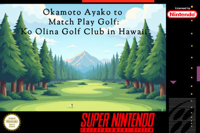 Okamoto Ayako to Match Play Golf: Ko Olina Golf Club in Hawaii - Fanart - Box - Front (North America) - 1000x667