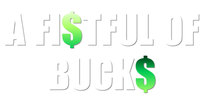 A Fi$tful of Buck$ - Clear Logo (World) - 2064x1005