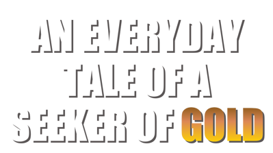 An Everyday Tale of a Seeker of Gold - Clear Logo (World) - 1580x884