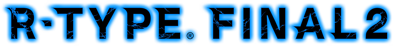 R-Type Final 2 - Clear Logo (World) - 2880x352