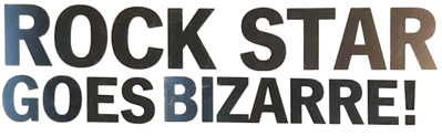 Rock Star Goes Bizarre - Clear Logo (United Kingdom) - 781x241