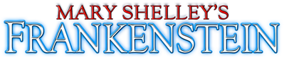 Mary Shelley's Frankenstein - Clear Logo (World) - 1300x277