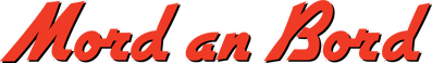 Mord an Bord - Clear Logo (Germany) - 2400x351