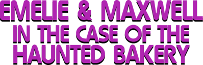 Emelie and Maxwell in The Case of the Haunted Bakery - Clear Logo (World) - 640x204