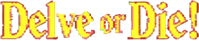 Delve or Die! - Clear Logo (World) - 612x126