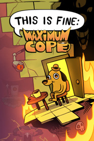 This Is Fine: Maximum Cope - Box - Front (World) - 600x900