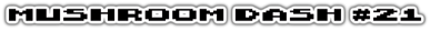 Mushroom Dash #21 - Clear Logo (World) - 1010x73