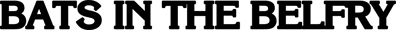Bats in the Belfry - Clear Logo (North America) - 2400x182