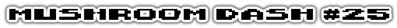 Mushroom Dash #25 - Clear Logo (World) - 1020x72