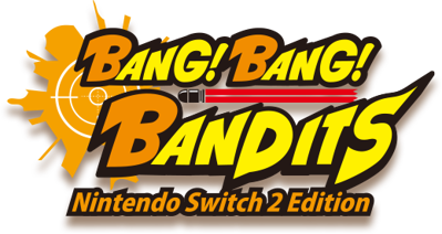 Bang! Bang! Bandits: Nintendo Switch 2 Edition - Clear Logo (World) - 519x276