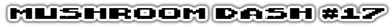 Mushroom Dash #17 - Clear Logo (World) - 1015x70