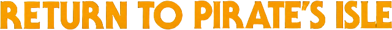 Return to Pirate's Isle - Clear Logo (North America) - 640x49